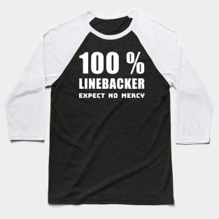 100 percent LINEBACKER EXPECT NO MERCY Baseball T-Shirt